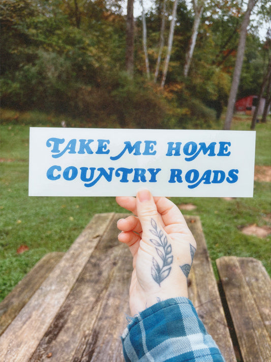 Take Me Home Country Roads Bumper Sticker