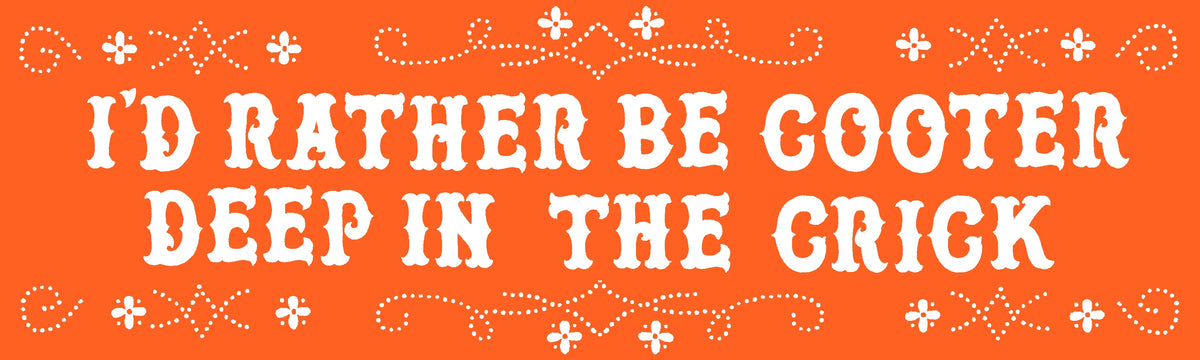 COOTER DEEP IN THE CRICK Bumper Sticker Pre-order