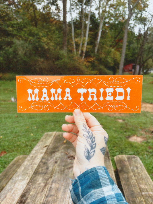 Mama Tried Bumper Sticker