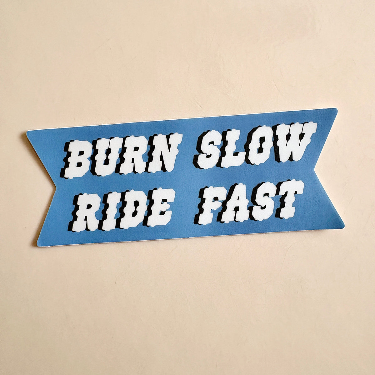 Burn Slow Ride Fast Sticker